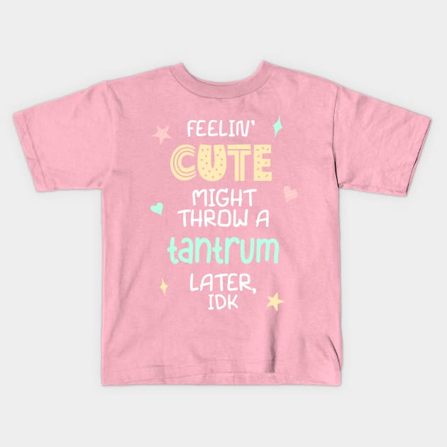 Feelin Cute Meme for Toddlers Funny Kids T-shirt  Kids T-Shirt by ichewsyou